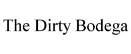 THE DIRTY BODEGA trademark