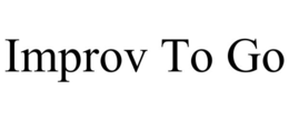 IMPROV TO GO trademark