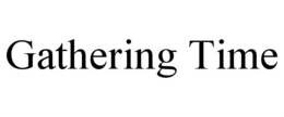 GATHERING TIME trademark