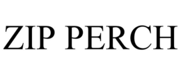 ZIP PERCH trademark