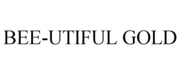 BEE-UTIFUL GOLD trademark