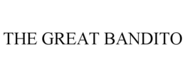 THE GREAT BANDITO trademark