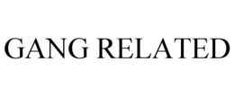 GANG RELATED trademark