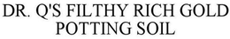 DR. Q'S FILTHY RICH GOLD POTTING SOIL trademark