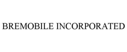 BREMOBILE INCORPORATED trademark