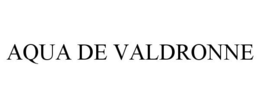 AQUA DE VALDRONNE trademark