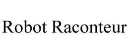 ROBOT RACONTEUR trademark