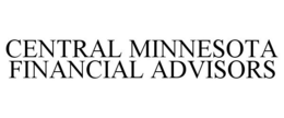 CENTRAL MINNESOTA FINANCIAL ADVISORS trademark