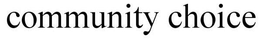 COMMUNITY CHOICE trademark
