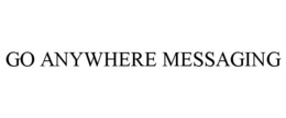 GO ANYWHERE MESSAGING trademark