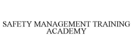 SAFETY MANAGEMENT TRAINING ACADEMY trademark