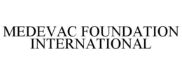 MEDEVAC FOUNDATION INTERNATIONAL trademark