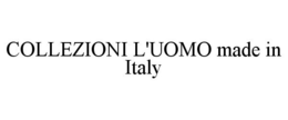 COLLEZIONI L'UOMO MADE IN ITALY trademark