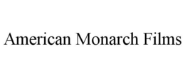 AMERICAN MONARCH FILMS trademark