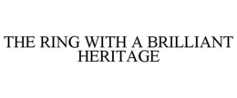THE RING WITH A BRILLIANT HERITAGE trademark
