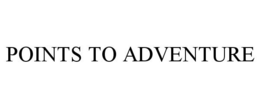 POINTS TO ADVENTURE trademark