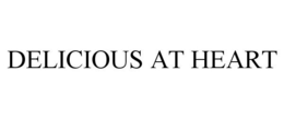 DELICIOUS AT HEART trademark