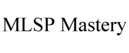 MLSP MASTERY trademark