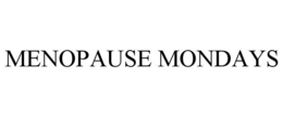 MENOPAUSE MONDAYS trademark