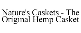 NATURE'S CASKETS - THE ORIGINAL HEMP CASKET trademark