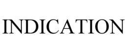 INDICATION trademark