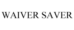 WAIVER SAVER trademark