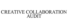 CREATIVE COLLABORATION AUDIT trademark