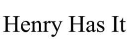HENRY HAS IT trademark