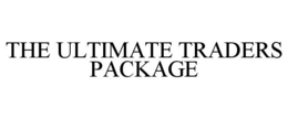 THE ULTIMATE TRADERS PACKAGE trademark