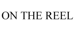 ON THE REEL trademark