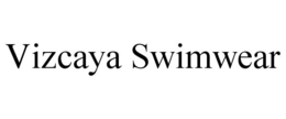 VIZCAYA SWIMWEAR trademark