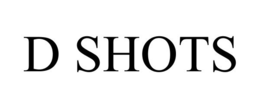 D SHOTS trademark