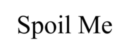 SPOIL ME trademark
