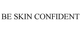 BE SKIN CONFIDENT trademark