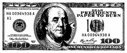 DEAD PREZIDENTS PAPER TO BURN 100 100 100 100 100 FEDERAL RESERVE NOTE HA 00964938 A A1 UNITED STATES FEDERAL RESERVE SYSTEM THIS NOTE IS LEGAL TENDER FOR ALL DEBTS, PUBLIC AND PRIVATE B2 TREASURER OF THE UNITED STATES SERIES 2006 HA 00964938 A B93 SECRETARY OF THE TREASURY FRANKLIN ONE HUNDRED DOLLARS trademark