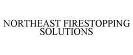 NORTHEAST FIRESTOPPING SOLUTIONS trademark