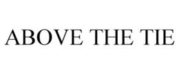 ABOVE THE TIE trademark