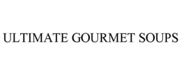 ULTIMATE GOURMET SOUPS trademark