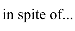 IN SPITE OF... trademark