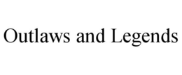 OUTLAWS AND LEGENDS trademark