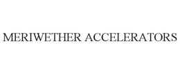 MERIWETHER ACCELERATORS trademark