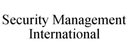 SECURITY MANAGEMENT INTERNATIONAL trademark