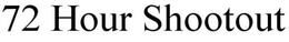 72 HOUR SHOOTOUT trademark