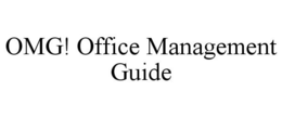 OMG! OFFICE MANAGEMENT GUIDE trademark
