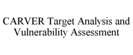 CARVER TARGET ANALYSIS AND VULNERABILITY ASSESSMENT trademark