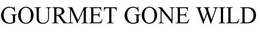 GOURMET GONE WILD trademark