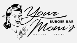 YOUR MOM'S BURGER BAR AUSTIN · TEXAS trademark