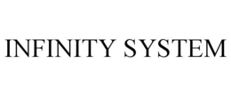 INFINITY SYSTEM trademark