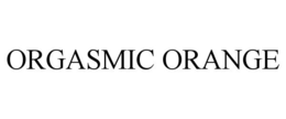 ORGASMIC ORANGE trademark