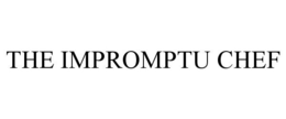 THE IMPROMPTU CHEF trademark